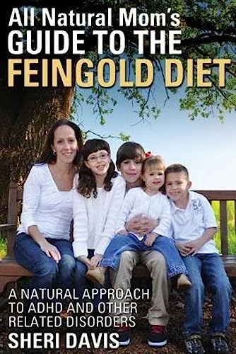 All Natural Mom's Guide to the Feingold Diet