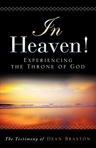 In Heaven! Experiencing the Throne of God (2nd Edition)