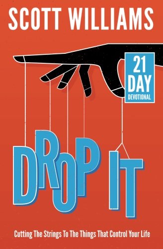 Drop It: Cutting The Strings To The Things That Control Your Life