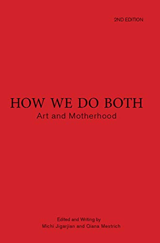 How We Do Both: Art and Motherhood Second Edition
