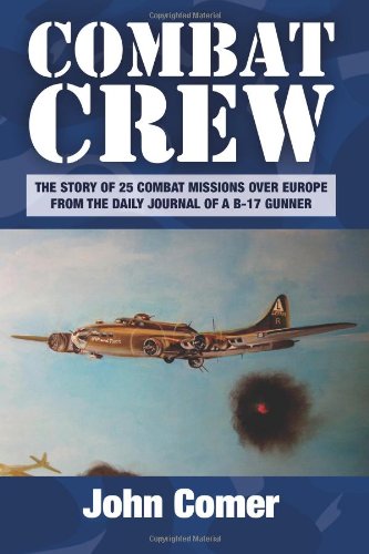 Combat Crew: The Story of 25 Combat Missions Over Europe From the Daily Journal