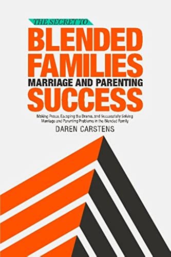 The Secret to Blended Families Marriage and Parenting Success