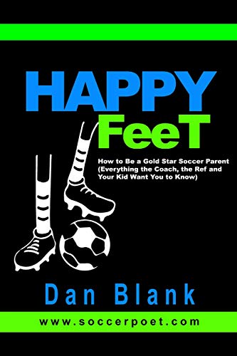 HAPPY FEET - How to Be a Gold Star Soccer Parent