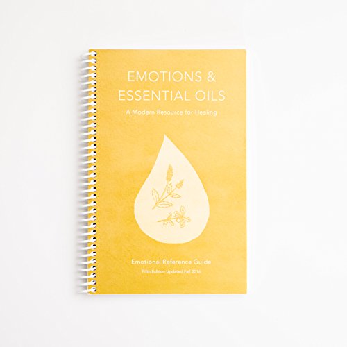 Emotions and Essential Oils : A Modern Resource for Healing: 5th Edition