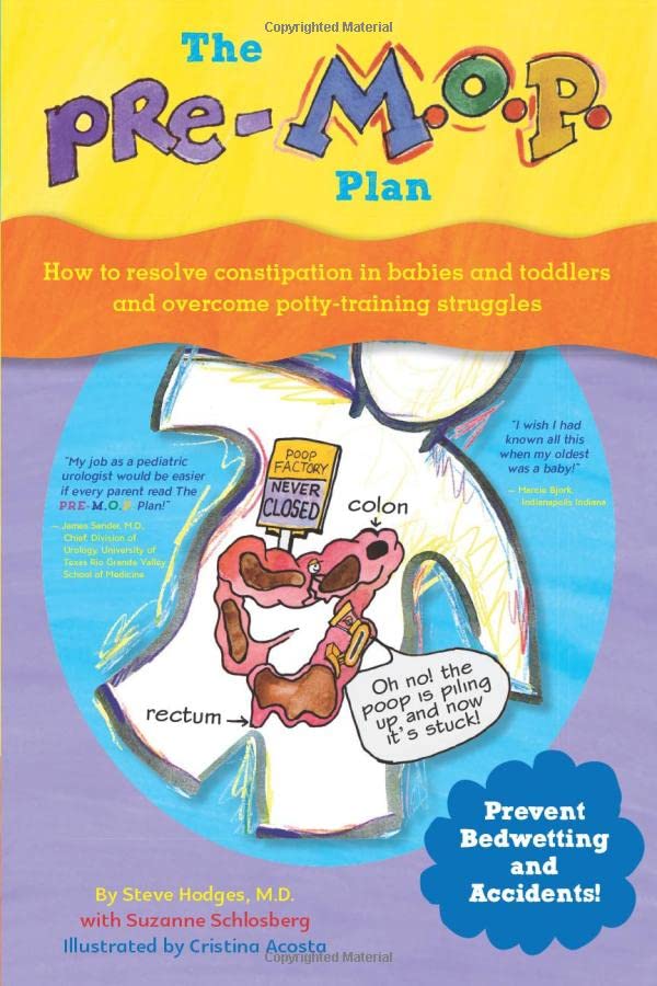 The Pre-M. O. P. Plan: How to Resolve Constipation in Babies and Toddlers and Overcome Potty-Training Struggles