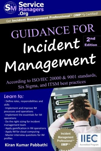 Guidance for Incident Management: According to ISO/IEC 20000 & 9001 Standards, Six Sigma and ITSM Best Practices