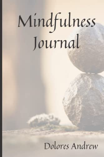 Mindfulness Journal: Daily prompts to support you create a habit of living mindfully, while consciously creating a life in alignment with your dreams.