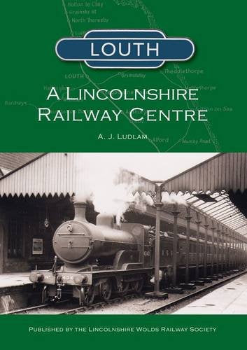 Louth - A Lincolnshire Railway Centre
