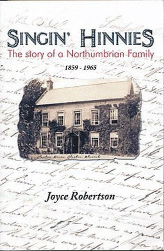 Singin Hinnies - the Tale of a Northumbrian Family 1859 to 1965