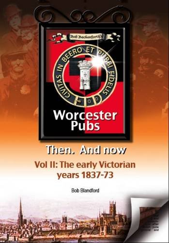 Bob Backenforth's Worcester Pubs Then and Now