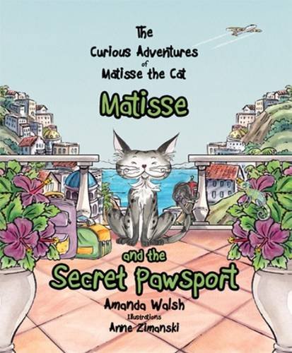 Matisse and the Secret Pawsport 2016 (The Curious Adventures of Matisse the Cat)