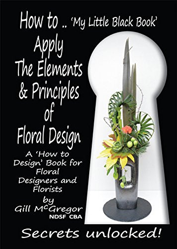 How to.. Apply The Elements & Principles of Floral Design