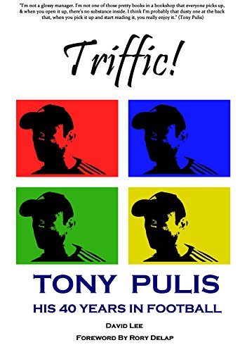 Triffic! Tony Pulis - His 40 Years in Football