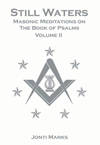 Still Waters: Masonic Meditations on The Book of Psalms Vol II