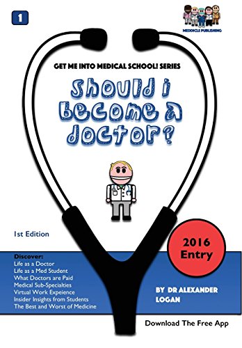 Should I Become a Doctor? (Get Me into Medical School Series)