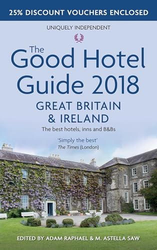 The Good Hotel Guide 2018 Great Britain and Ireland