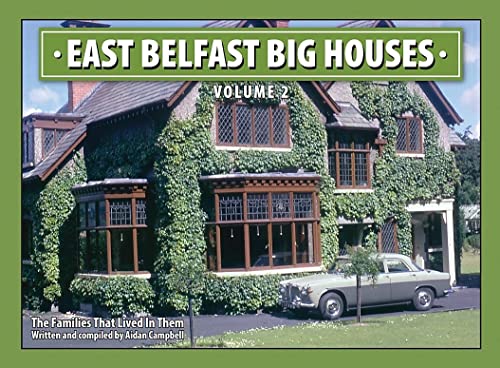 East Belfast Big Houses Vol.2, The families that lived in them: An Illustrated and Spoken history of East Belfast