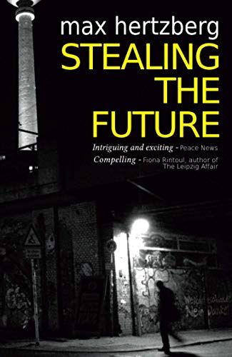 Stealing the Future: An East German Spy Thriller