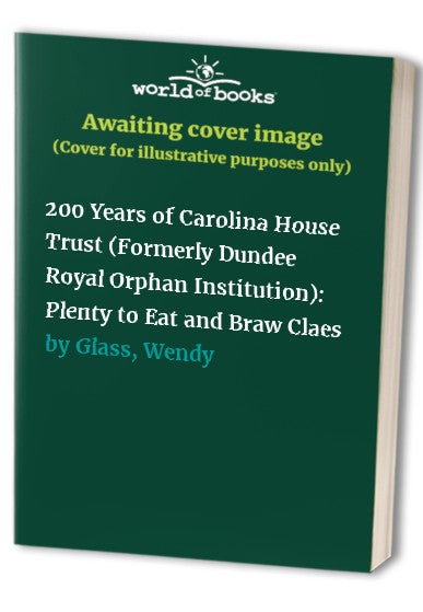 200 Years of Carolina House Trust (Formerly Dundee Royal Orphan Institution)