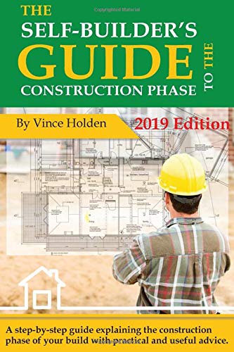The Self-Builders Guide To The Construction Phase 2019 Edition