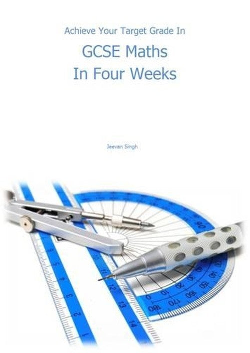Achieve Your Target Grade in GCSE Maths in Four Weeks
