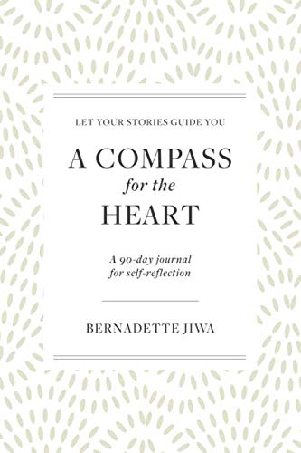 A Compass For The Heart: Let your stories guide you: A 90-day journal for self-reflection