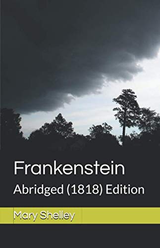 Frankenstein: Abridged (1818) Edition: The Modern Prometheus