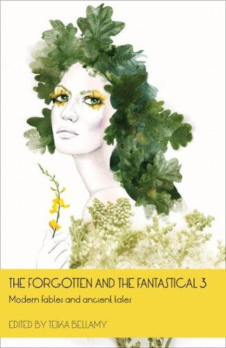The Forgotten and the Fantastical: Modern Fables and Ancient Tales
