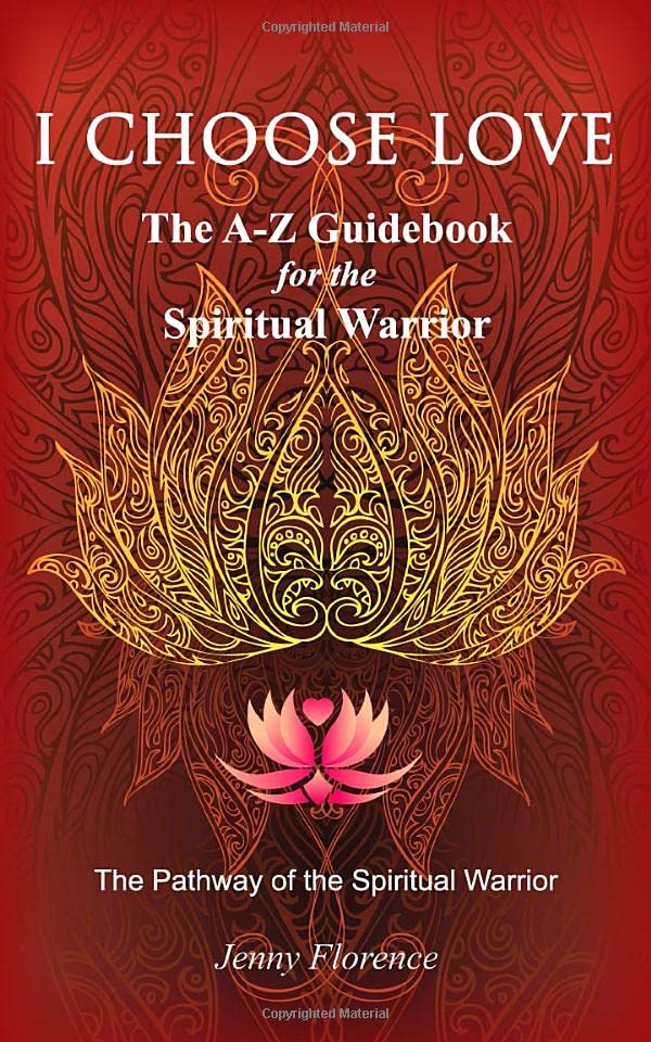 I Choose Love: The A-Z Guidebook for the Spiritual Warrior