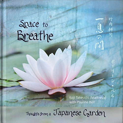 Space to Breathe Thoughts from a Japanese Garden