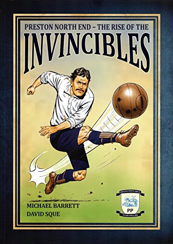 Preston North End - The Rise of the Invincibles