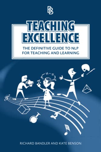 Teaching Excellence: The Definitive Guide to NLP for Teaching and Learning