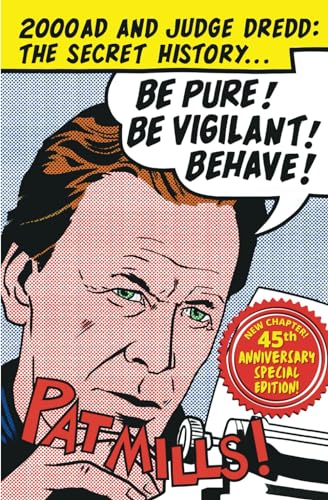 Be Pure! Be Vigilant! Behave!: 2000AD & Judge Dredd: The Secret History