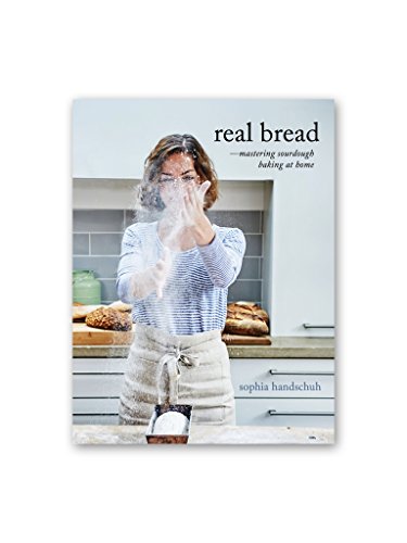 Real Bread- Mastering Sourdough Baking at Home