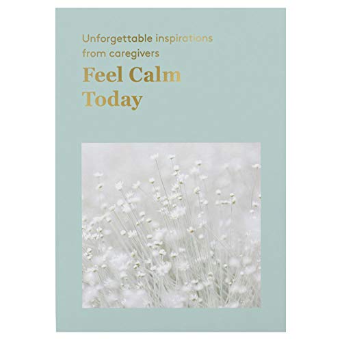 Feel Calm Today - Unforgettable Caregivers' Book of Calm