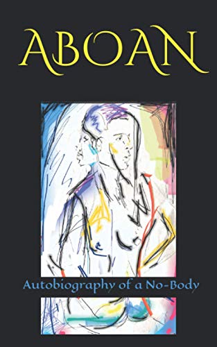 ABOAN: Autobiography of a No-Body