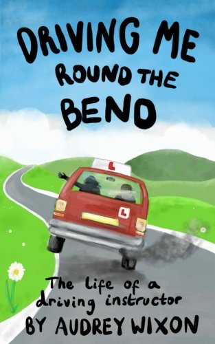 Driving Me Round The Bend: The life of a driving instructor