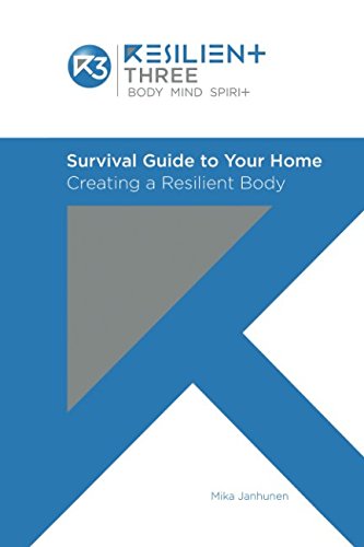 Survival Guide to Your Home: Creating a Resilient Body