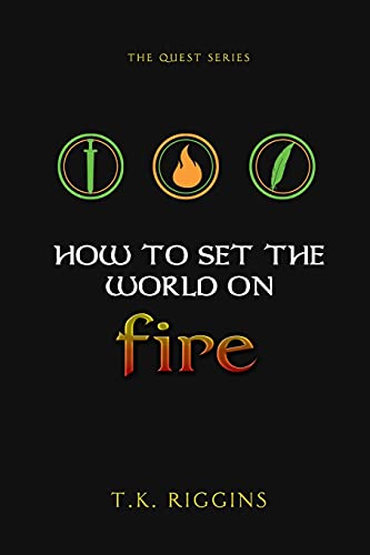 How To Set The World On Fire