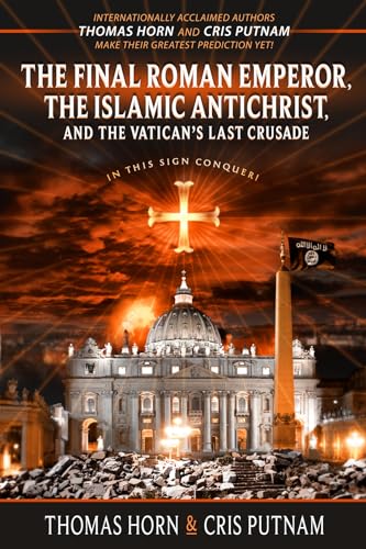 The Final Roman Emperor, The Islamic Antichrist, and the Vatican's Last Crusade