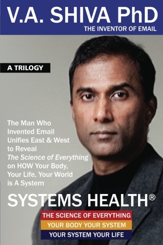 Systems Health The Man Who Invented Email Unifies East West to Reveal The Science of Everything on HOW Your Body Your Life Your World is A System