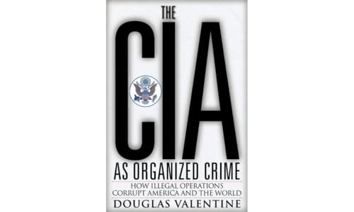 The CIA as Organized Crime