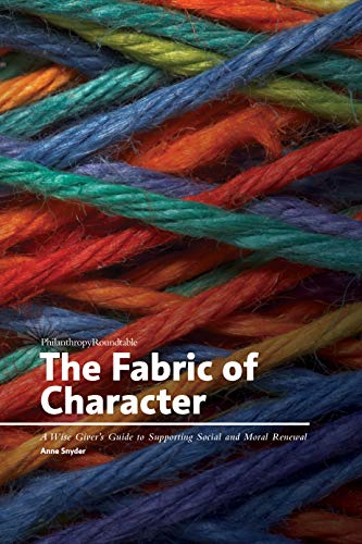 The Fabric of Character: A Wise Giver's Guide to Supporting Social and Moral Renewal