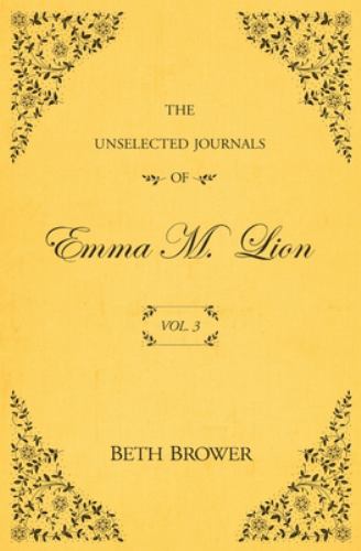 The Unselected Journals of Emma M. Lion