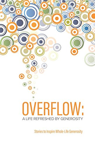 Overflow: A Life Refreshed by Generosity