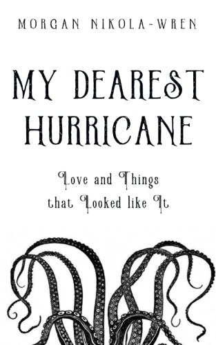 My Dearest Hurricane: Love and Things that Looked like It