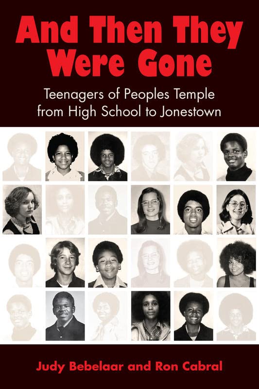 And Then They Were Gone: Teenagers of Peoples Temple from High School to Jonestown