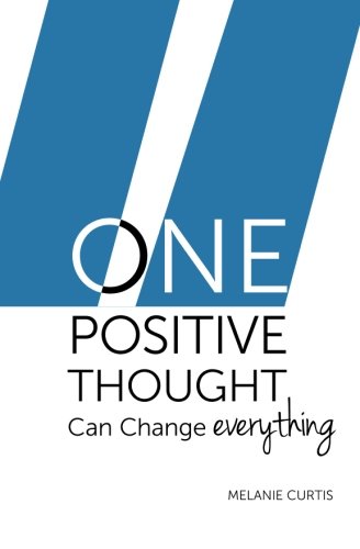 One Positive Thought: Can Change Everything