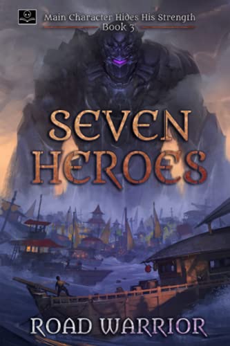 The Seven Heroes - Book 3 of Main Character hides his Strength (A Dark Fantasy LitRPG Adventure)