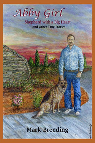 Abby Girl: Shepherd with a Big Heart and Other True Stories